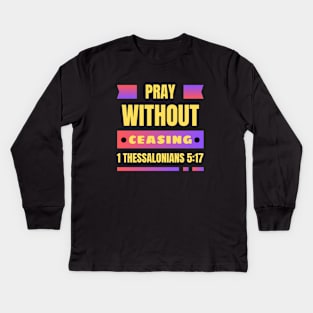 Pray without ceasing | Christian Kids Long Sleeve T-Shirt